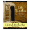 Life Together: The Classic Exploration Of Faith In Community door Dietrich Bonhoeffer