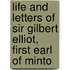 Life and Letters of Sir Gilbert Elliot, First Earl of Minto