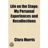 Life on the Stage; My Personal Experiences and Recollections door Clara Morris