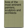 Lives of the Most Eminent Painters, Sculptors and Architects door Mrs Jonathan Foster