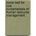 Loose-Leaf for Noe Fundamentals of Human Resource Management