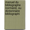 Manuel Du Bibliographe Normand, Ou Dictionnaire Bibliographi door douard Fr re