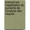 Manuel Sur L'Application Du Systeme de L'Analyse Des Risques by Food and Agriculture Organization of the United Nations