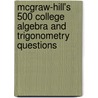McGraw-Hill's 500 College Algebra and Trigonometry Questions door Philip Schmidt