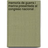 Memoria de Guerra I Marina Presentada Al Congreso Nacional . door Marina Chile. Minister