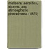 Meteors, Aerolites, Storms, and Atmospheric Phenomena (1870)