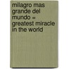 Milagro Mas Grande Del Mundo = Greatest Miracle In The World door Og Mandino