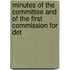 Minutes of the Committee and of the First Commission for Det