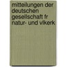 Mitteilungen Der Deutschen Gesellschaft Fr Natur- Und Vlkerk door lkerkund Gesellschaft Fü