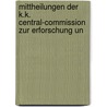 Mittheilungen Der K.K. Central-Commission Zur Erforschung Un door Karl Czoernig
