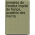 Mmoires de L'Institut Imprial de France, Acadmie Des Inscrip
