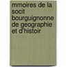 Mmoires de La Socit Bourguignonne de Geographie Et D'Histoir by Armand Cornereau