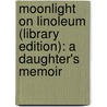 Moonlight on Linoleum (Library Edition): A Daughter's Memoir door Terry Helwig