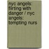 Nyc Angels: Flirting With Danger / Nyc Angels: Tempting Nurs