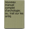 Nouveau Manuel Complet D'Archologie; Ou, Trait Sur Les Antiq door Karl Otfried Muller