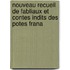 Nouveau Recueil de Fabliaux Et Contes Indits Des Potes Frana