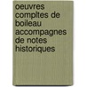 Oeuvres Compltes de Boileau Accompagnes de Notes Historiques door Nicolas Boileau Despreaux