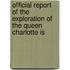 Official Report of the Exploration of the Queen Charlotte Is