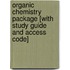 Organic Chemistry Package [With Study Guide And Access Code]