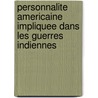 Personnalite Americaine Impliquee Dans Les Guerres Indiennes by Source Wikipedia