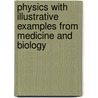 Physics With Illustrative Examples From Medicine And Biology door George B. Benedek