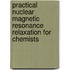 Practical Nuclear Magnetic Resonance Relaxation for Chemists