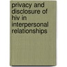 Privacy And Disclosure Of Hiv In Interpersonal Relationships door Gust A. Yep