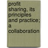 Profit Sharing, Its Principles And Practice; A Collaboration door Arthur Winfield Burritt