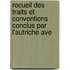 Recueil Des Traits Et Conventions Conclus Par L'Autriche Ave