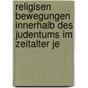 Religisen Bewegungen Innerhalb Des Judentums Im Zeitalter Je door Moriz Friedl nder