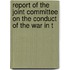 Report of the Joint Committee on the Conduct of the War in T