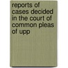 Reports of Cases Decided in the Court of Common Pleas of Upp door Christopher Robinson