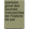 Rpertoire Gnral Des Sources Manuscrites de L'Histoire de Par by Alexandre Tuetey