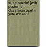 Si, Se Puede! [With Poster for Classroom Use] = Yes, We Can! door Luis J. Rodriguez
