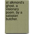 St Alkmond's Ghost. a Visionary Poem. by a Salopian Butcher.