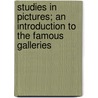 Studies in Pictures; An Introduction to the Famous Galleries door John Charles Van Dyke