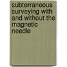 Subterraneous Surveying With And Without The Magnetic Needle door Thomas Fenwick