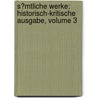 S�Mtliche Werke: Historisch-Kritische Ausgabe, Volume 3 door Richard Maria Werner