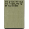 Thai Greats: Delicious Thai Recipes, the Top 56 Thai Recipes by Jo Franks