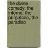 The Divine Comedy: The Inferno, the Purgatorio, the Paradiso door John Ciardi