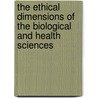 The Ethical Dimensions of the Biological and Health Sciences door Stanley Joel Reiser