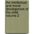 The Intellectual and Moral Development of the Child Volume 2