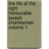 The Life of the Right Honourable Joseph Chamberlain Volume 1 door Louis Creswicke