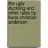 The Ugly Duckling and Other Tales by Hans Christian Andersen