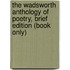 The Wadsworth Anthology of Poetry, Brief Edition (Book Only)