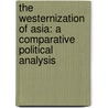 The Westernization of Asia: A Comparative Political Analysis by Frank C. Darling