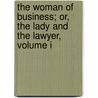 The Woman Of Business; Or, The Lady And The Lawyer, Volume I door Marmion W. Savage