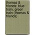 Thomas & Friends: Blue Train, Green Train (Thomas & Friends)