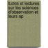 Tudes Et Lectures Sur Les Sciences D'Observation Et Leurs Ap