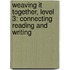Weaving It Together, Level 3: Connecting Reading and Writing